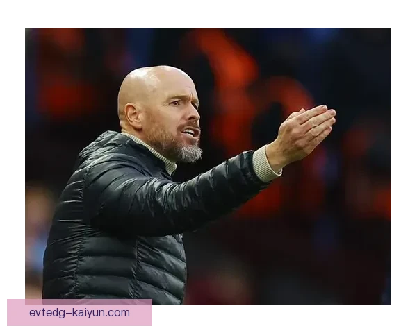 滕哈赫足球哲学在新赛季中展现出持续提升的竞争力与战术灵活性